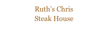 Ruth’s Chris
Steak House
