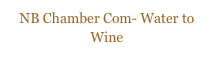 NB Chamber Com- Water to Wine
